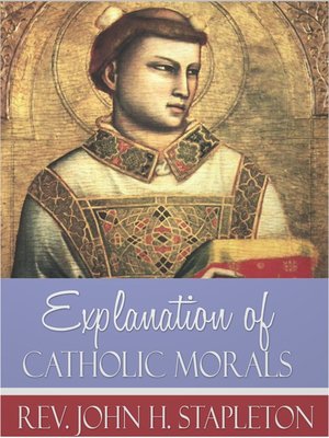 cover image of Explanation of Catholic Morals